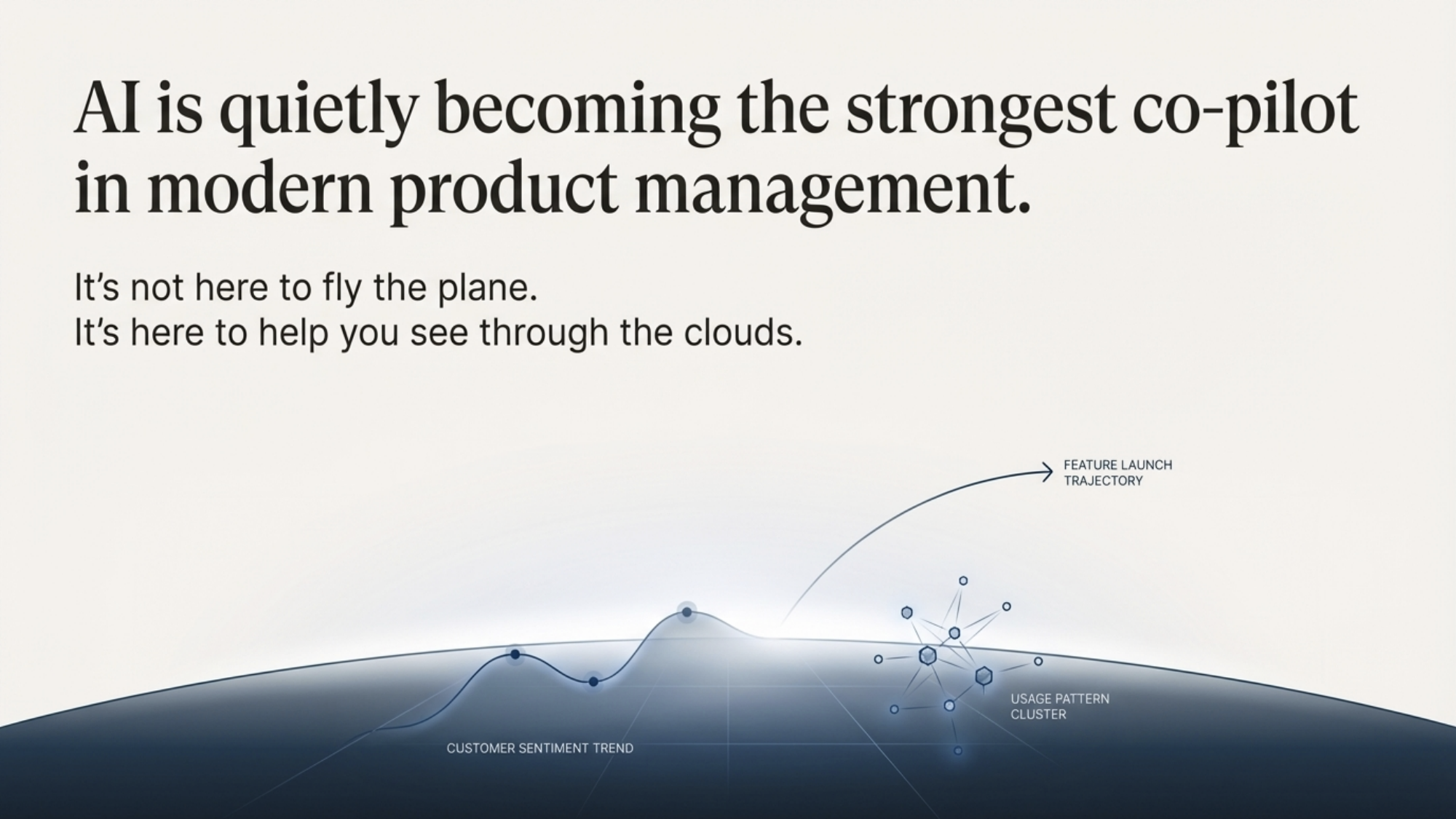 AI is quietly becoming the strongest co-pilot in modern product management. It's not here to fly the plane. It's here to help you see through the clouds.